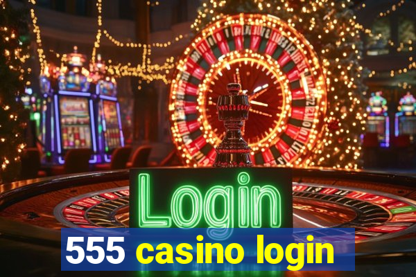 555 casino login