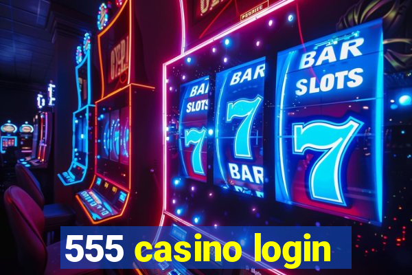 555 casino login