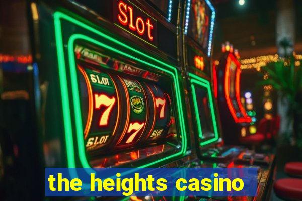 the heights casino