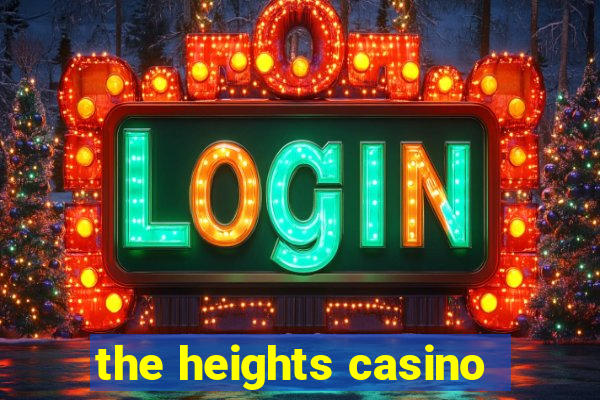 the heights casino