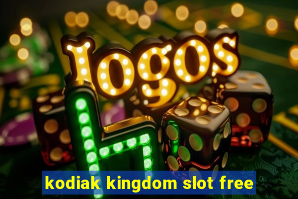 kodiak kingdom slot free