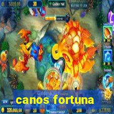 canos fortuna