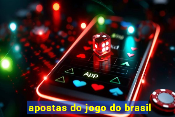 apostas do jogo do brasil