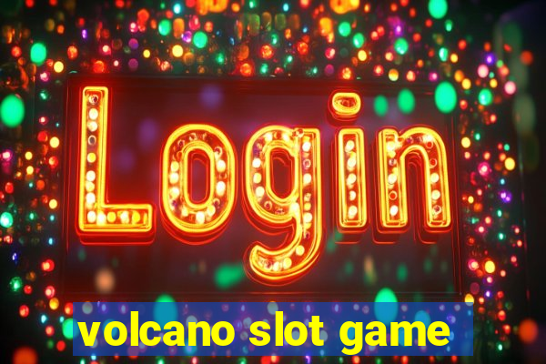 volcano slot game