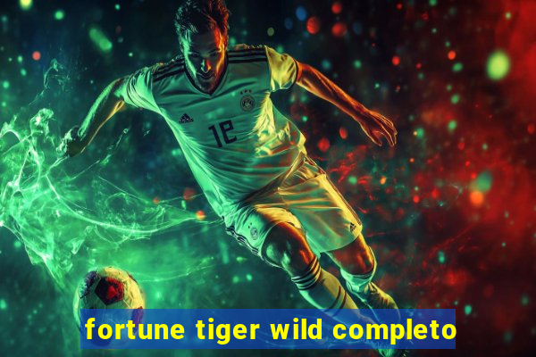 fortune tiger wild completo