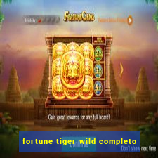 fortune tiger wild completo