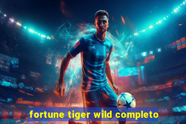 fortune tiger wild completo