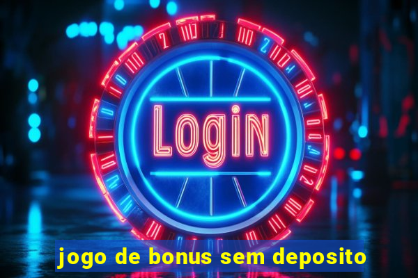 jogo de bonus sem deposito