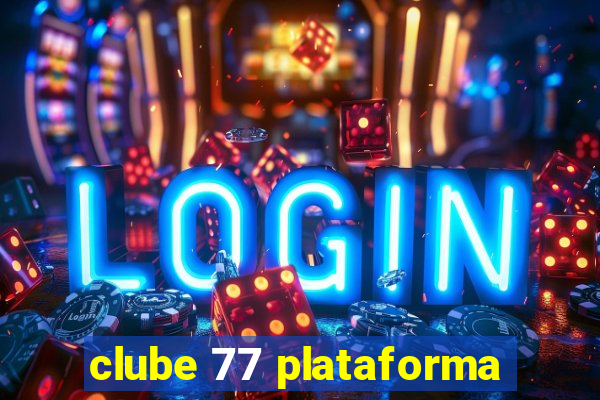 clube 77 plataforma