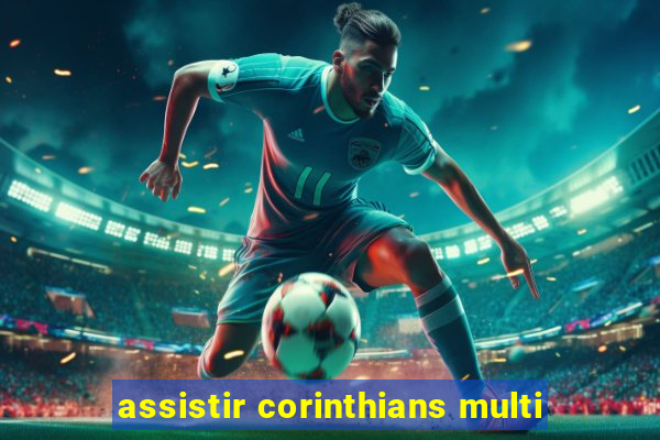 assistir corinthians multi