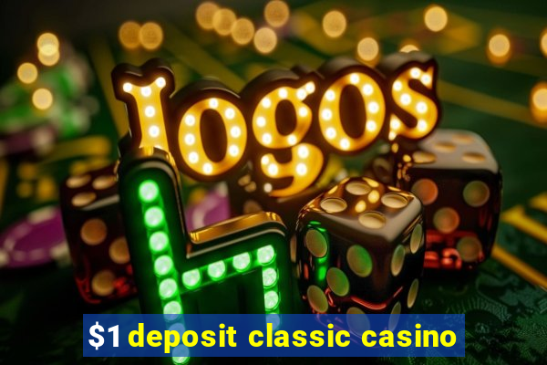 $1 deposit classic casino