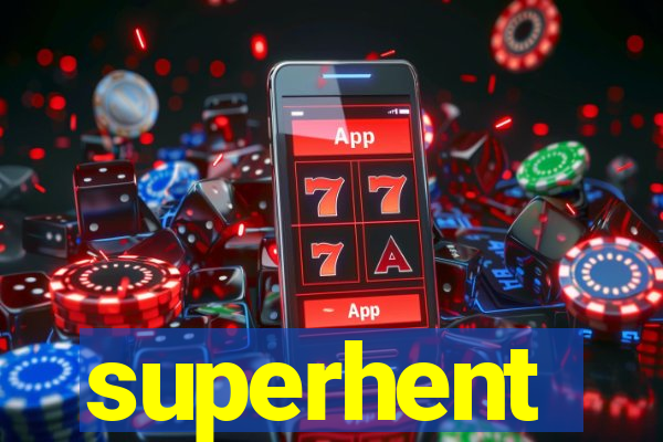 superhent