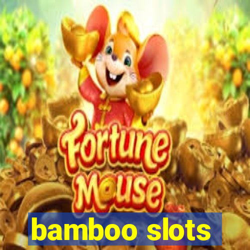 bamboo slots