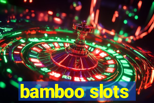 bamboo slots