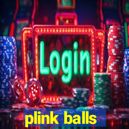 plink balls