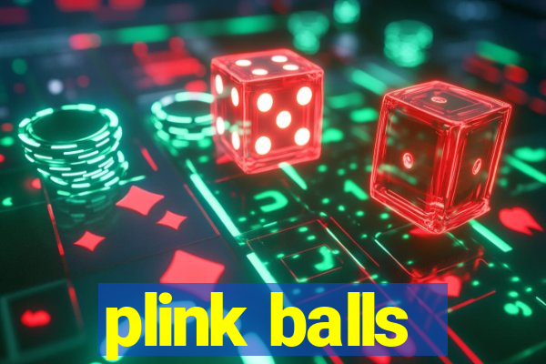 plink balls