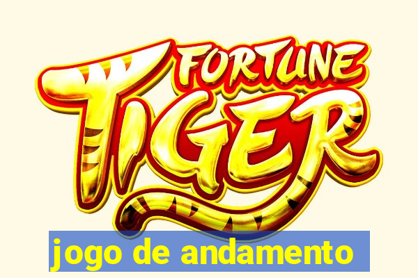 jogo de andamento