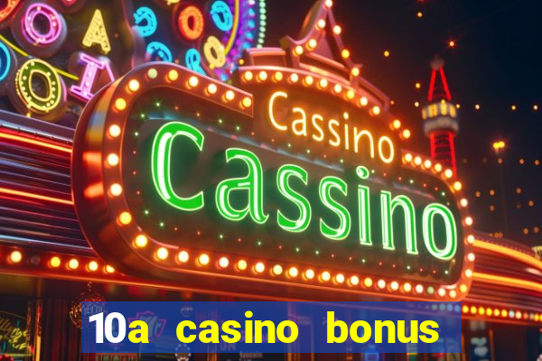 10a casino bonus ohne einzahlung