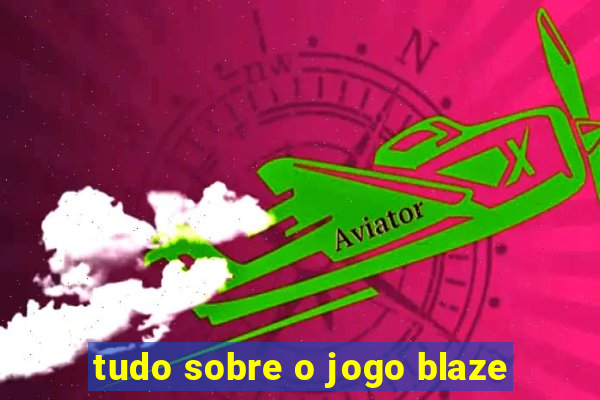 tudo sobre o jogo blaze