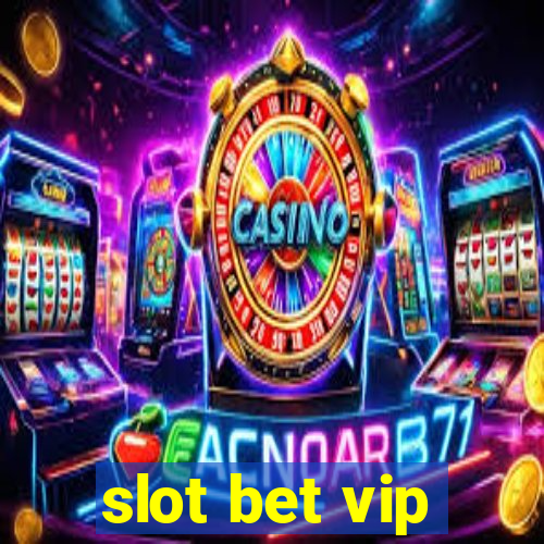 slot bet vip