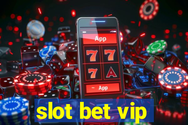 slot bet vip