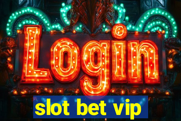 slot bet vip