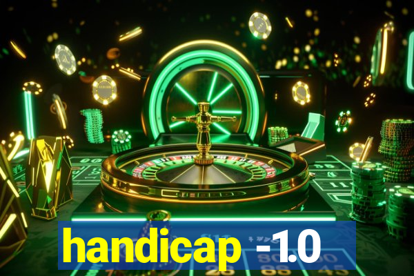 handicap -1.0