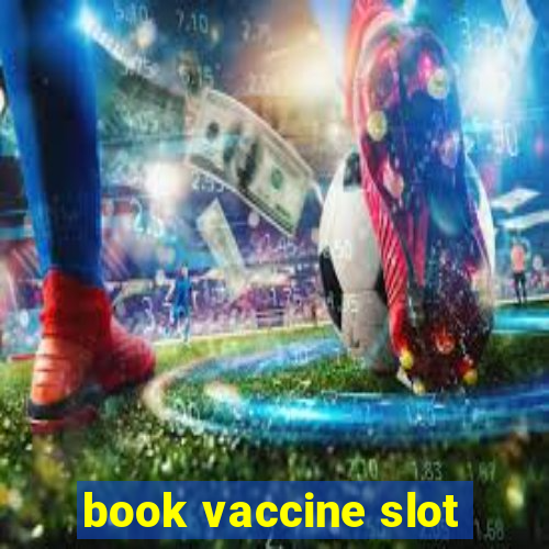 book vaccine slot