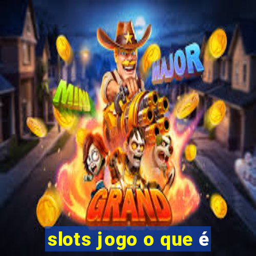 slots jogo o que é