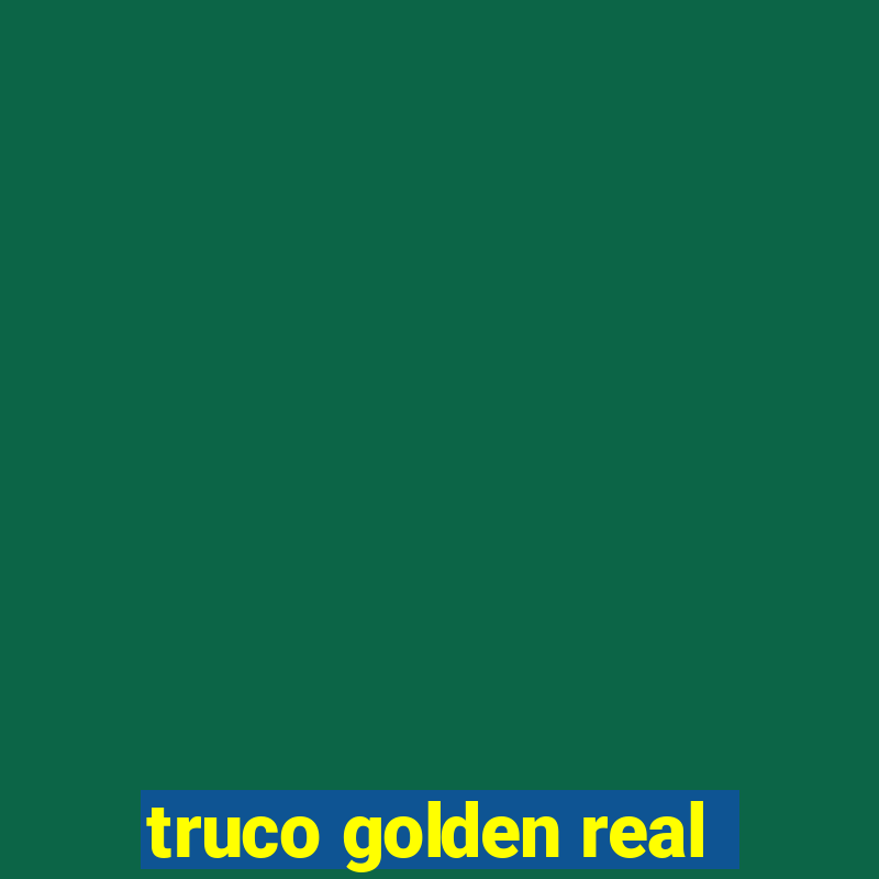 truco golden real