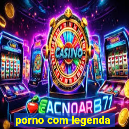 porno com legenda