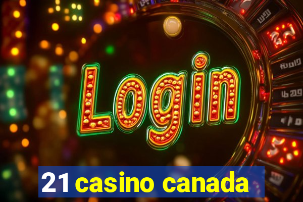 21 casino canada