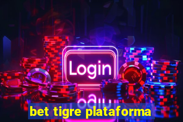 bet tigre plataforma