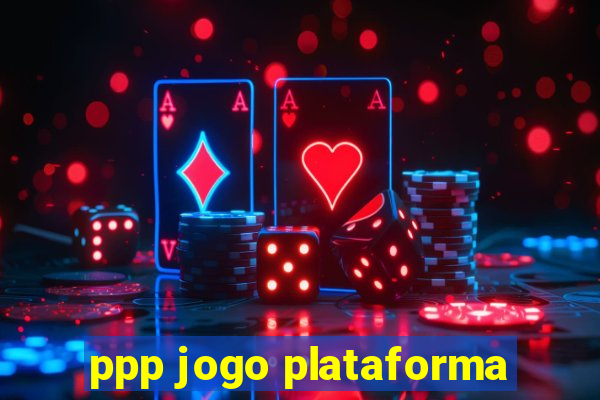 ppp jogo plataforma