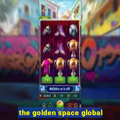 the golden space global