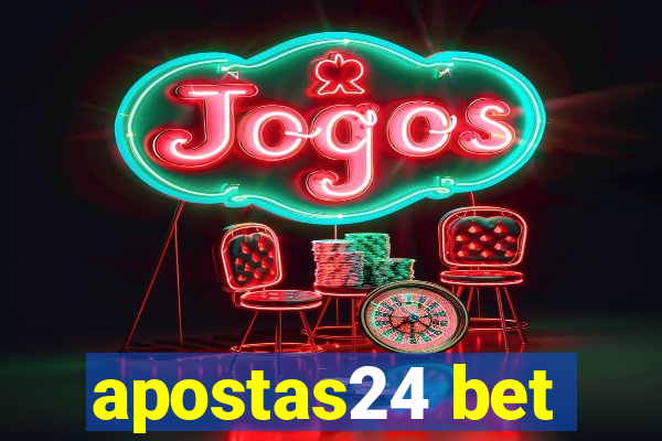 apostas24 bet