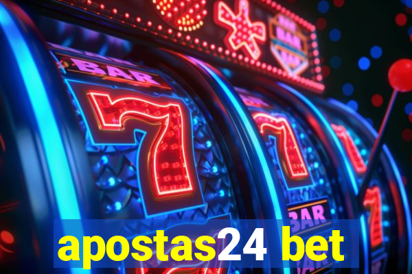 apostas24 bet