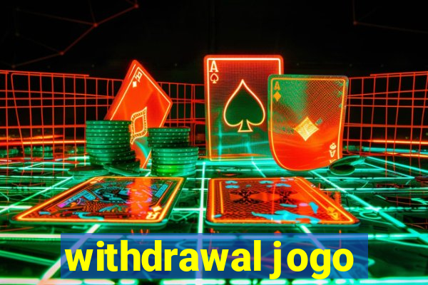 withdrawal jogo