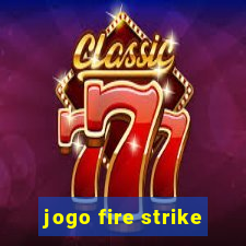 jogo fire strike