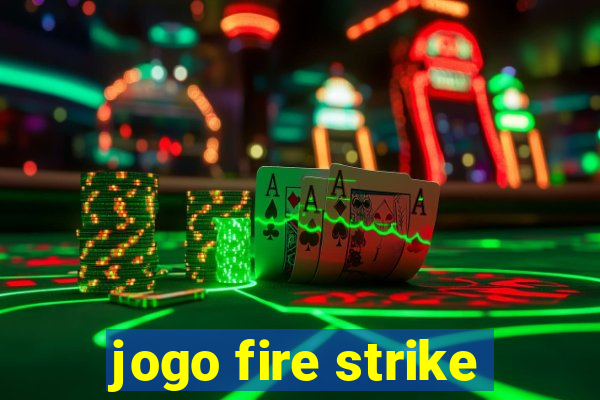 jogo fire strike