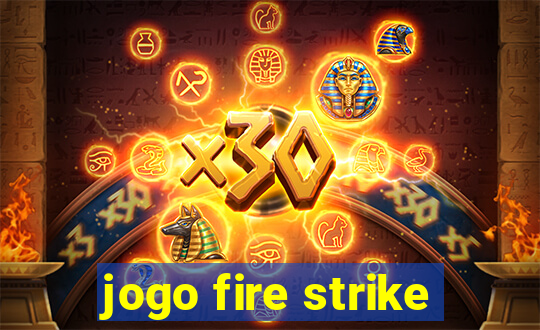 jogo fire strike