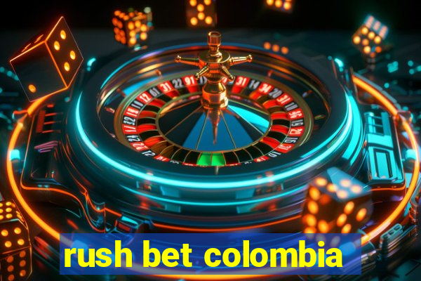 rush bet colombia