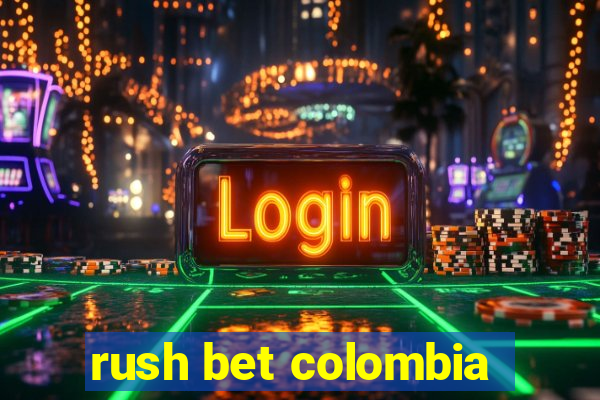 rush bet colombia