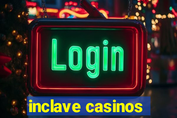 inclave casinos