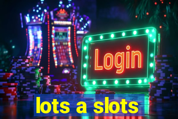 lots a slots