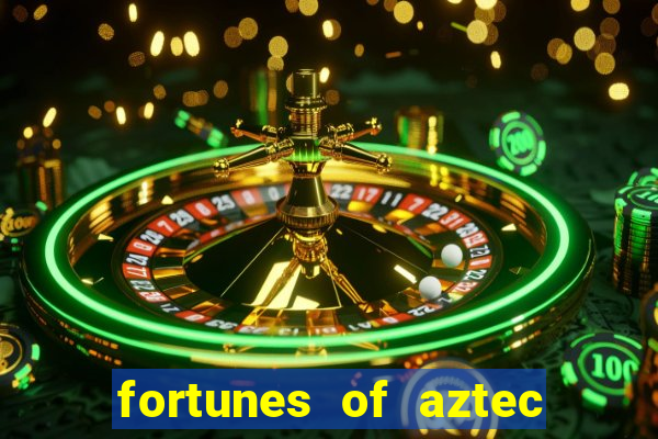 fortunes of aztec slot demo