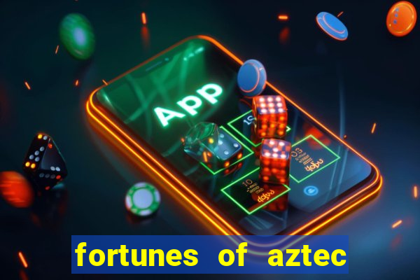 fortunes of aztec slot demo