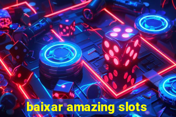 baixar amazing slots