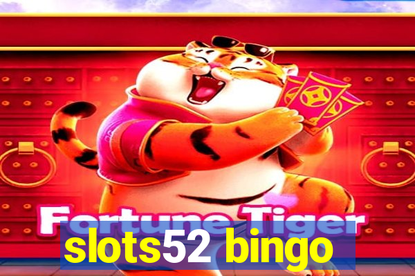 slots52 bingo