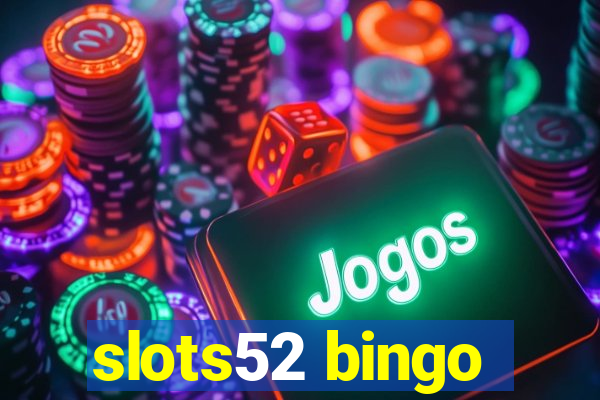 slots52 bingo